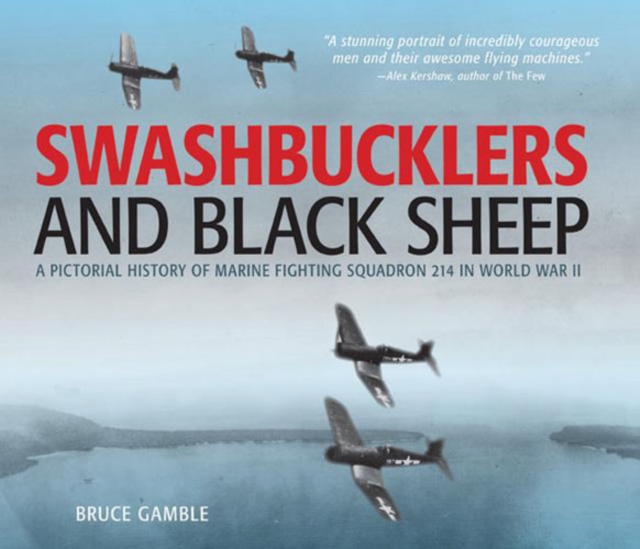 Swashbucklers and Black Sheep : A Pictorial History of Marine Fighting Squadron 214 in World War II, Hardback Book
