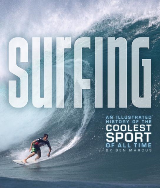Surfing : An Illustrated History of the Coolest Sport of All Time, Paperback Book