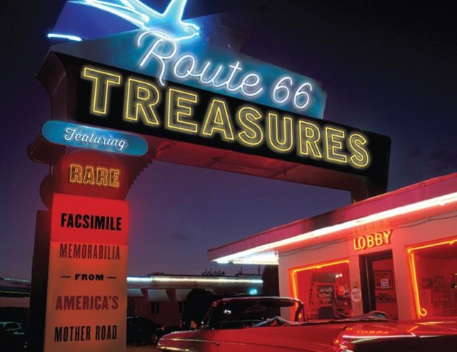 Route 66 Treasures : Featuring Rare Facsimile Memorabilia from America's Mother Road, Hardback Book