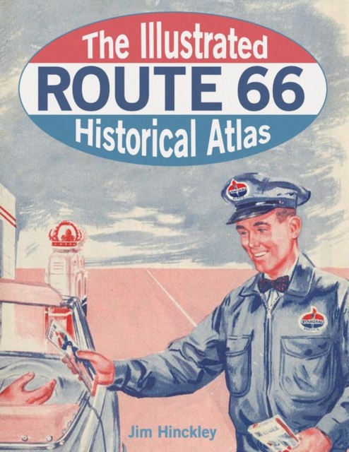 The Illustrated Route 66 Historical Atlas, Hardback Book