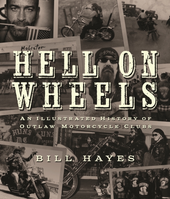 Hell on Wheels : An Illustrated History of Outlaw Motorcycle Clubs, Paperback / softback Book