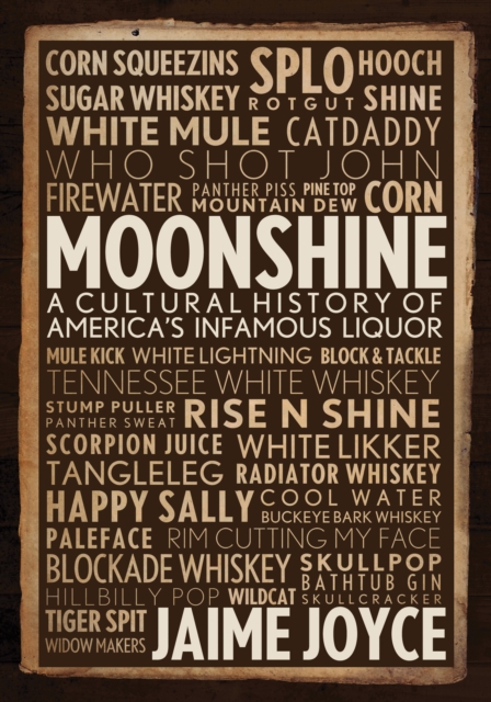 Moonshine : A Cultural History of America's Infamous Liquor, Hardback Book