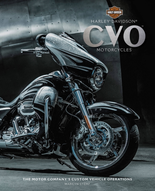 Harley-Davidson Cvo Motorcycles : The Motor Company's Custom Vehicle Operations, Hardback Book