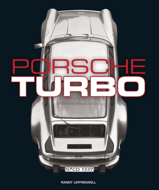 Porsche Turbo : The Inside Story of Stuttgart's Turbocharged Road and Race Cars, Hardback Book