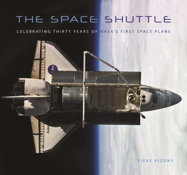 The Space Shuttle : Celebrating Thirty Years of NASA's First Space Plane, Paperback / softback Book