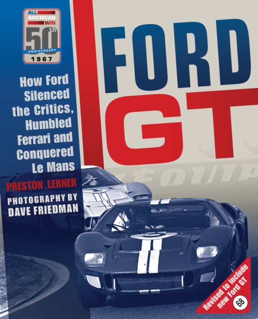 Ford GT : How Ford Silenced the Critics, Humbled Ferrari and Conquered Le Mans, Hardback Book