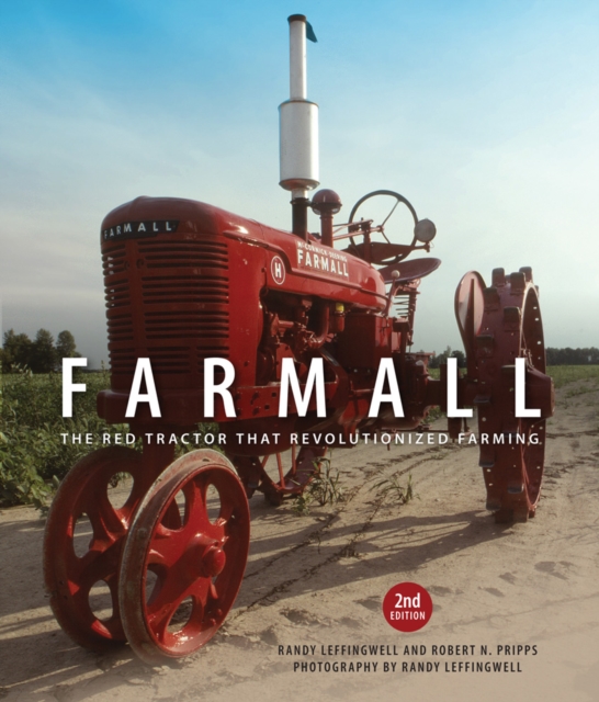 Farmall : The Red Tractor That Revolutionized Farming, 2nd Edition, Hardback Book