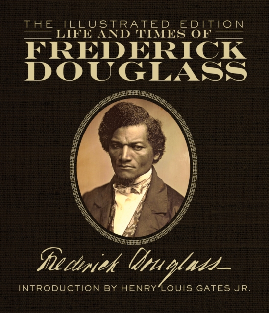 Life and Times of Frederick Douglass : The Illustrated Edition, Hardback Book