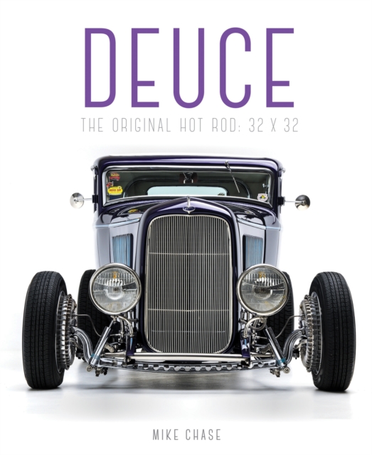 Deuce : The Original Hot Rod: 32x32, Hardback Book
