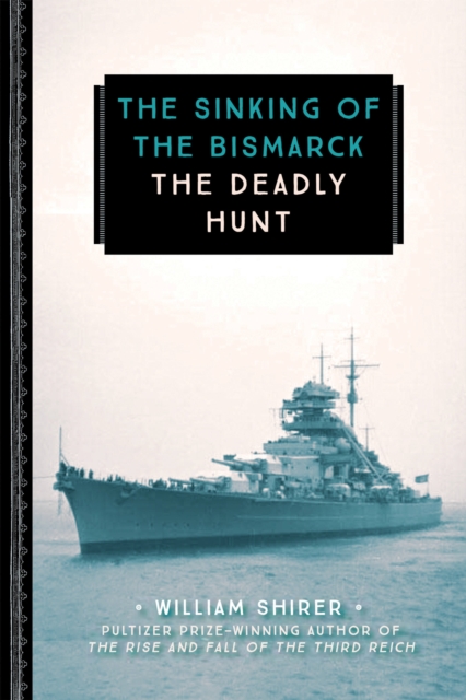 The Sinking of the Bismarck : The Deadly Hunt, Paperback / softback Book