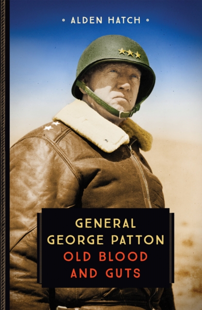 General George Patton : Old Blood and Guts, Paperback / softback Book