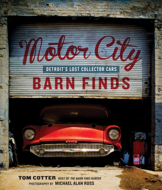 Motor City Barn Finds : Detroit's Lost Collector Cars, EPUB eBook