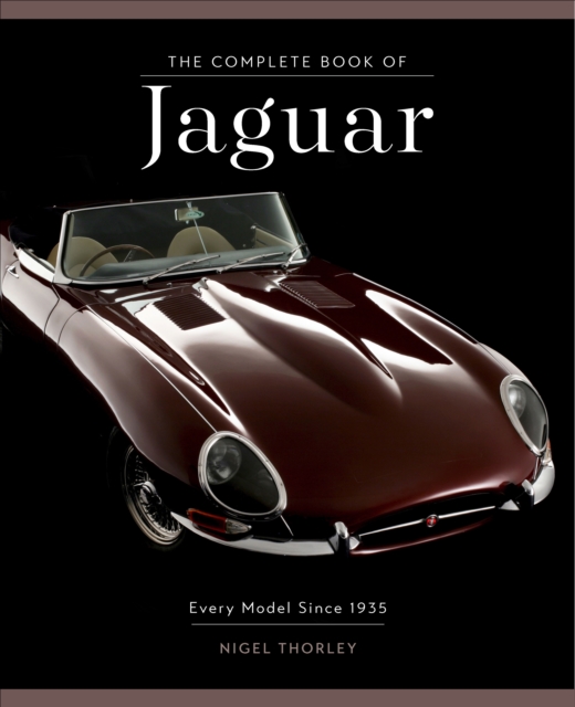The Complete Book of Jaguar : Every Model Since 1935, Hardback Book