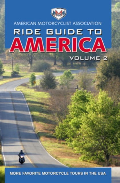 AMA Ride Guide to America Volume 2 : More Favorite Motorcycle Tours in the USA, Paperback / softback Book