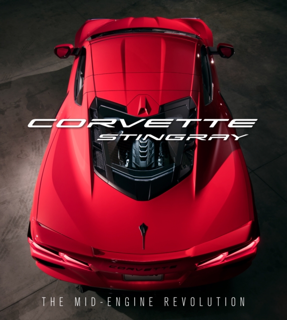 Corvette Stingray : The Mid-Engine Revolution, EPUB eBook