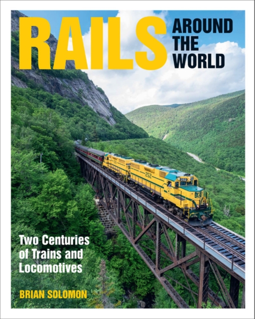 Rails Around the World : Two Centuries of Trains and Locomotives, Hardback Book