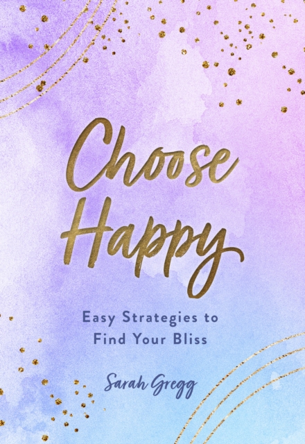 Choose Happy : Easy Strategies to Find Your Bliss, EPUB eBook