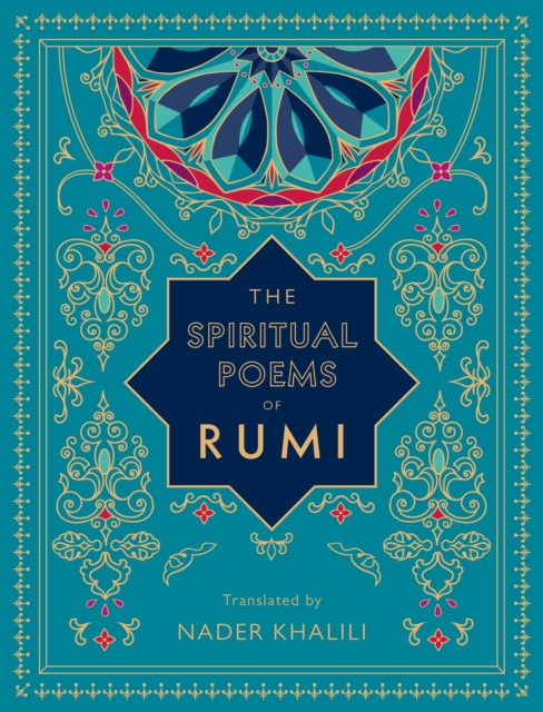 The Spiritual Poems of Rumi : Translated by Nader Khalili, EPUB eBook