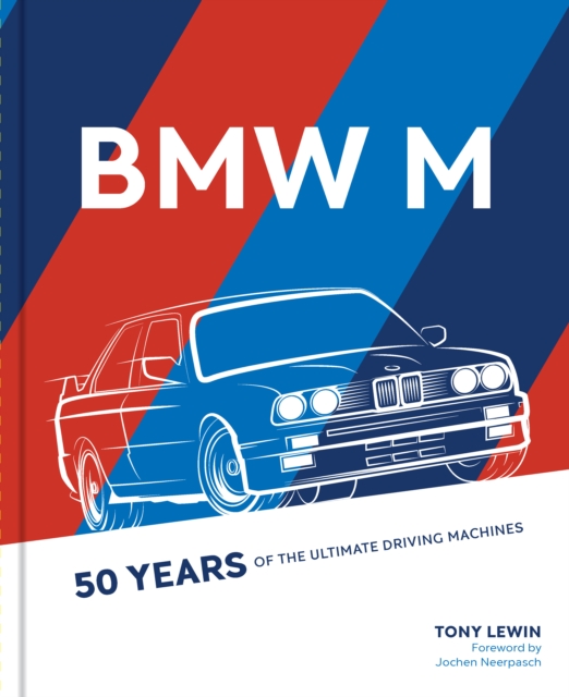 BMW M : 50 Years of the Ultimate Driving Machines, Hardback Book