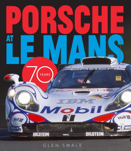 Porsche at Le Mans : 70 Years, Hardback Book