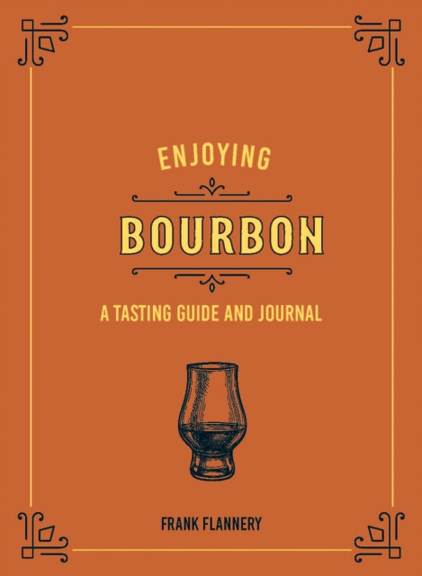 Enjoying Bourbon : A Tasting Guide and Journal, EPUB eBook