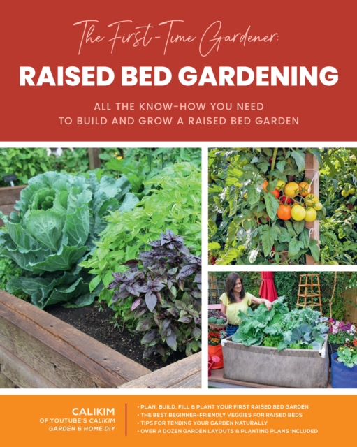 The First-Time Gardener: Raised Bed Gardening : All the know-how you need to build and grow a raised bed garden, EPUB eBook