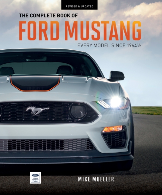 The Complete Book of Ford Mustang : Every Model Since 1964-1/2, Hardback Book