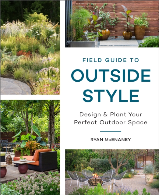 Field Guide to Outside Style : Design and Plant Your Perfect Outdoor Space, EPUB eBook