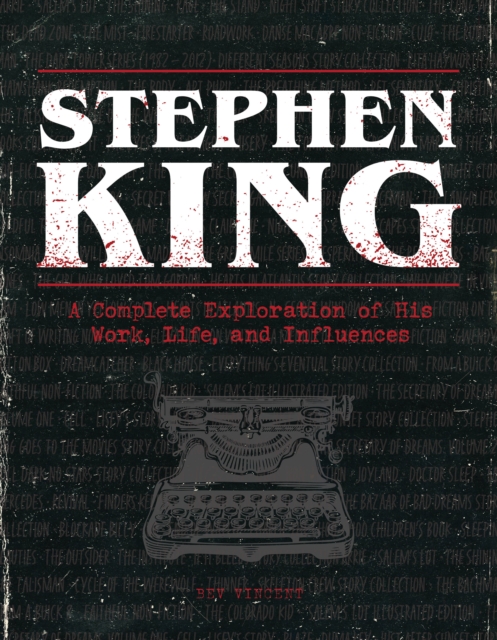 Stephen King : A Complete Exploration of His Work, Life, and Influences, Hardback Book