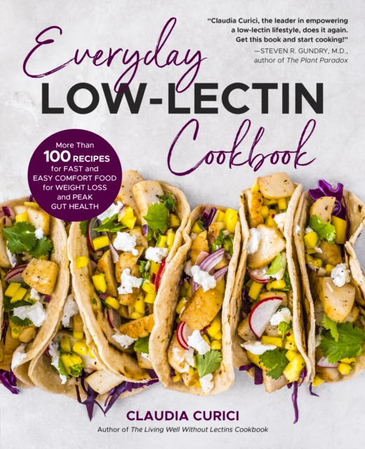 Everyday Low-Lectin Cookbook : More than 100 Recipes for Fast and Easy Comfort Food for Weight Loss and Peak Gut Health, Paperback / softback Book
