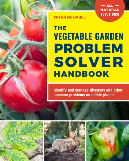 The Vegetable Garden Problem Solver Handbook : Identify and manage diseases and other common problems on edible plants, EPUB eBook