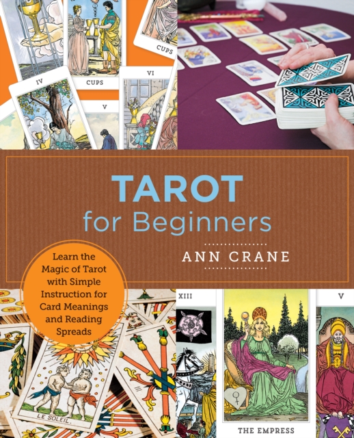 Tarot for Beginners : Learn the Magic of Tarot with Simple Instruction for Card Meanings and  Reading Spreads, EPUB eBook