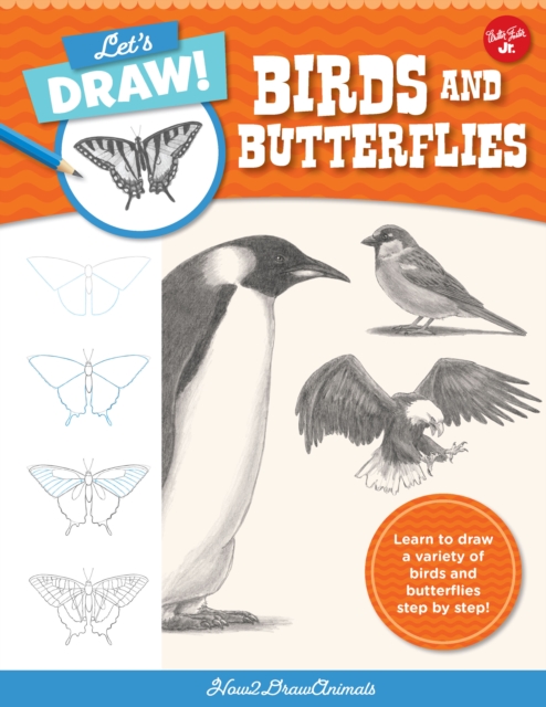 Let's Draw Birds & Butterflies : Learn to draw a variety of birds and butterflies step by step!, EPUB eBook