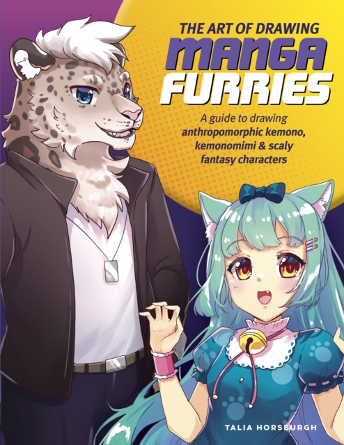The Art of Drawing Manga Furries : A guide to drawing anthropomorphic kemono, kemonomimi & scaly fantasy characters, EPUB eBook