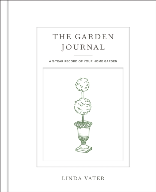 The Garden Journal : A 5-year record of your home garden, Hardback Book