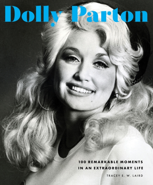 Dolly Parton : 100 Remarkable Moments in an Extraordinary Life Volume 2, Hardback Book