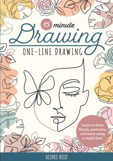 15-Minute Drawing: One-Line Drawing : Learn to draw florals, portraits, and more using a single line!, Paperback / softback Book