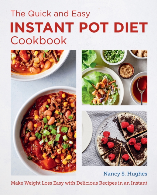 The Quick and Easy Instant Pot Diet Cookbook : Make Weight Loss Easy with Delicious Recipes in an Instant, EPUB eBook