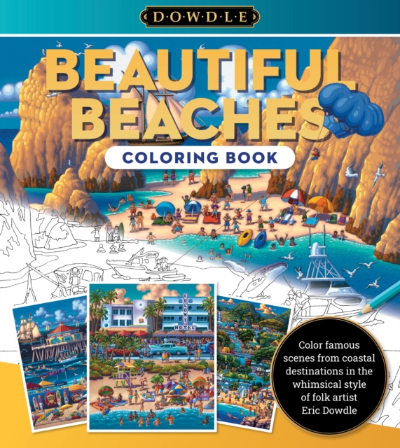 Eric Dowdle Coloring Book: Beautiful Beaches : Color famous scenes from coastal destinations in the whimsical style of folk artist Eric Dowdle Volume 2, Paperback / softback Book