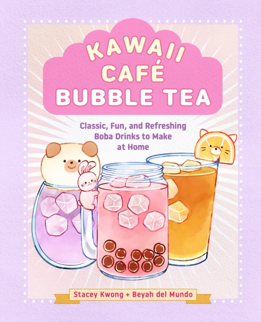 Kawaii Cafe Bubble Tea : Classic, Fun, and Refreshing Boba Drinks to Make at Home, EPUB eBook
