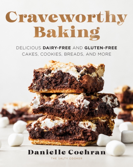Craveworthy Baking : Delicious Dairy-Free and Gluten-Free Cakes, Cookies, Breads, and More, Paperback / softback Book