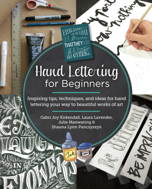 Hand Lettering for Beginners : Inspiring tips, techniques, and ideas for hand lettering your way to beautiful works of art, Paperback / softback Book