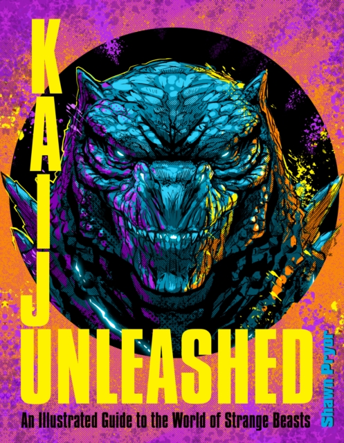 Kaiju Unleashed : An Illustrated Guide to the World of Strange Beasts, Hardback Book