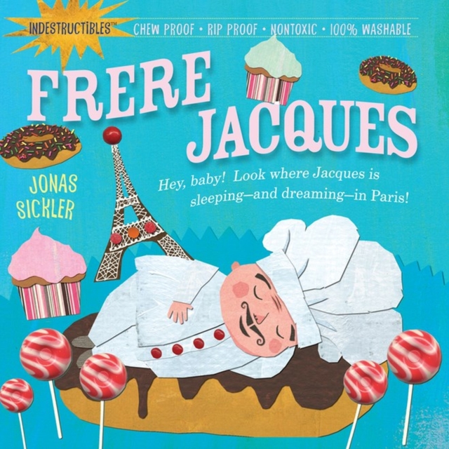 Indestructibles: Frere Jacques : Chew Proof · Rip Proof · Nontoxic · 100% Washable (Book for Babies, Newborn Books, Safe to Chew), Paperback / softback Book