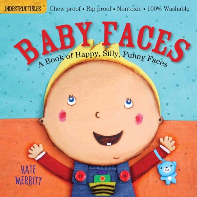 Indestructibles: Baby Faces: A Book of Happy, Silly, Funny Faces : Chew Proof · Rip Proof · Nontoxic · 100% Washable (Book for Babies, Newborn Books, Safe to Chew), Paperback / softback Book