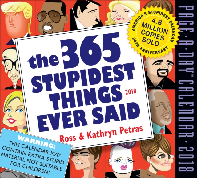 The 365 Stupidest Things Ever Said Page-A-Day Calendar 2018, Calendar Book