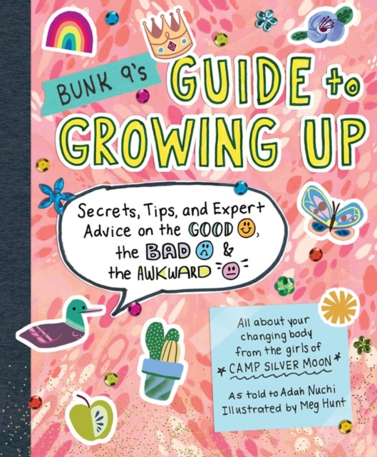 Bunk 9's Guide to Growing Up : Secrets, Tips, and Expert Advice on the Good, the Bad, and the Awkward, Paperback / softback Book