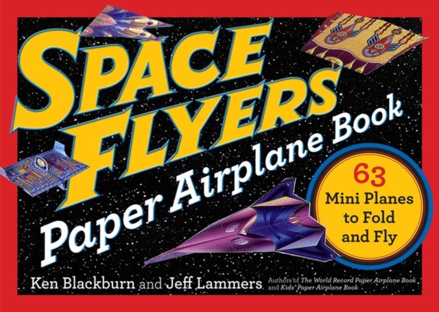 Space Flyers Paper Airplane Book : 63 Mini Planes to Fold and Fly, Paperback / softback Book