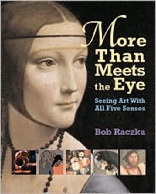 More Than Meets The Eye : Seeing Art With All Five Senses, Paperback / softback Book