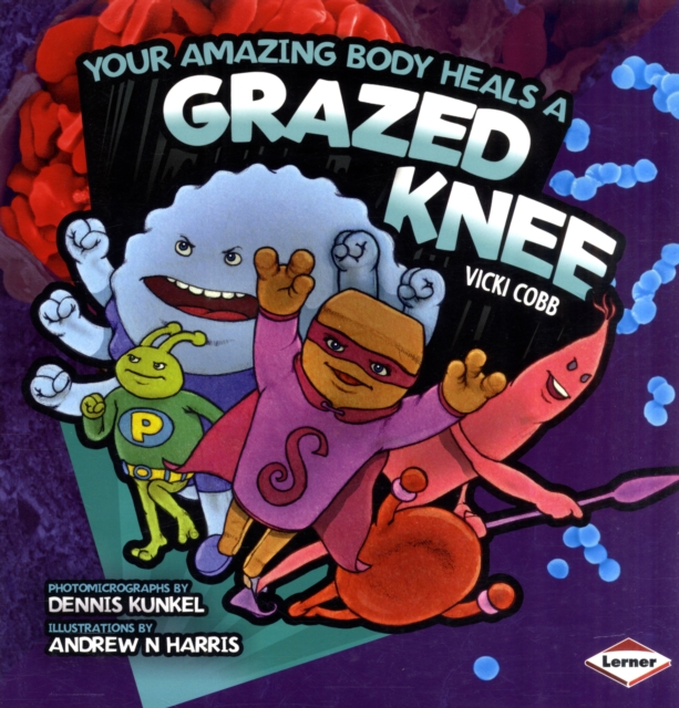 Your Amazing Body Heals a Grazed Knee, Paperback / softback Book